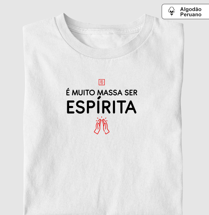 Camiseta É Muito Massa Ser Espírita