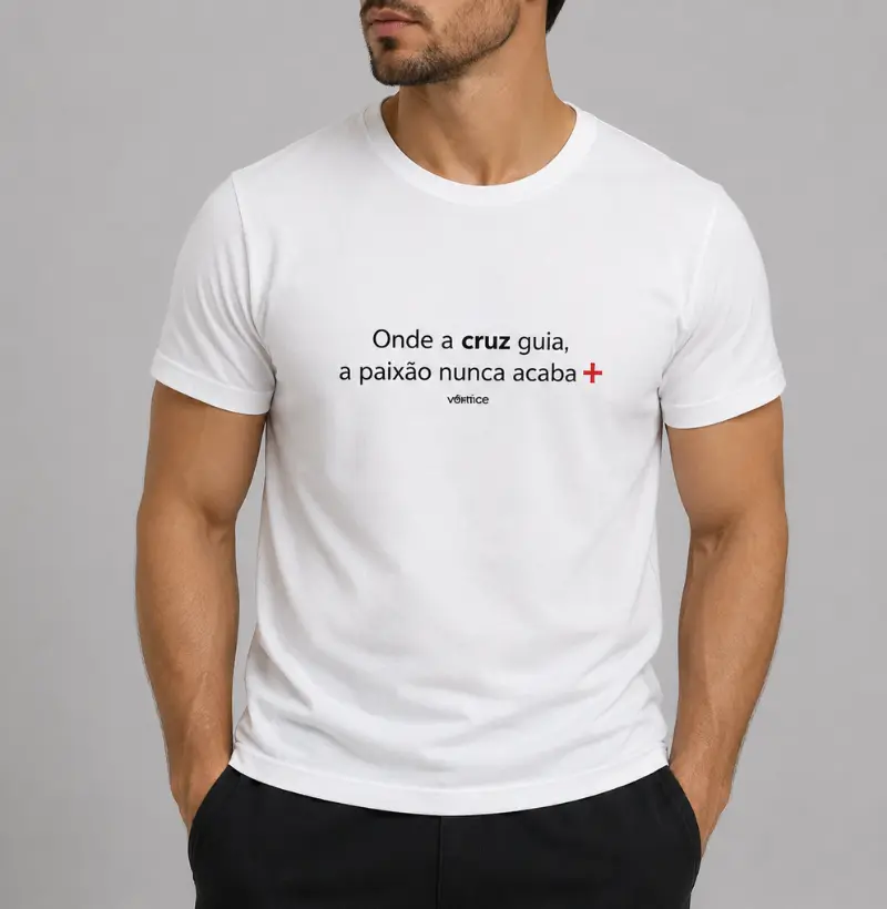 T-shirt - Onde a cruz guia, a paixão nunca acaba