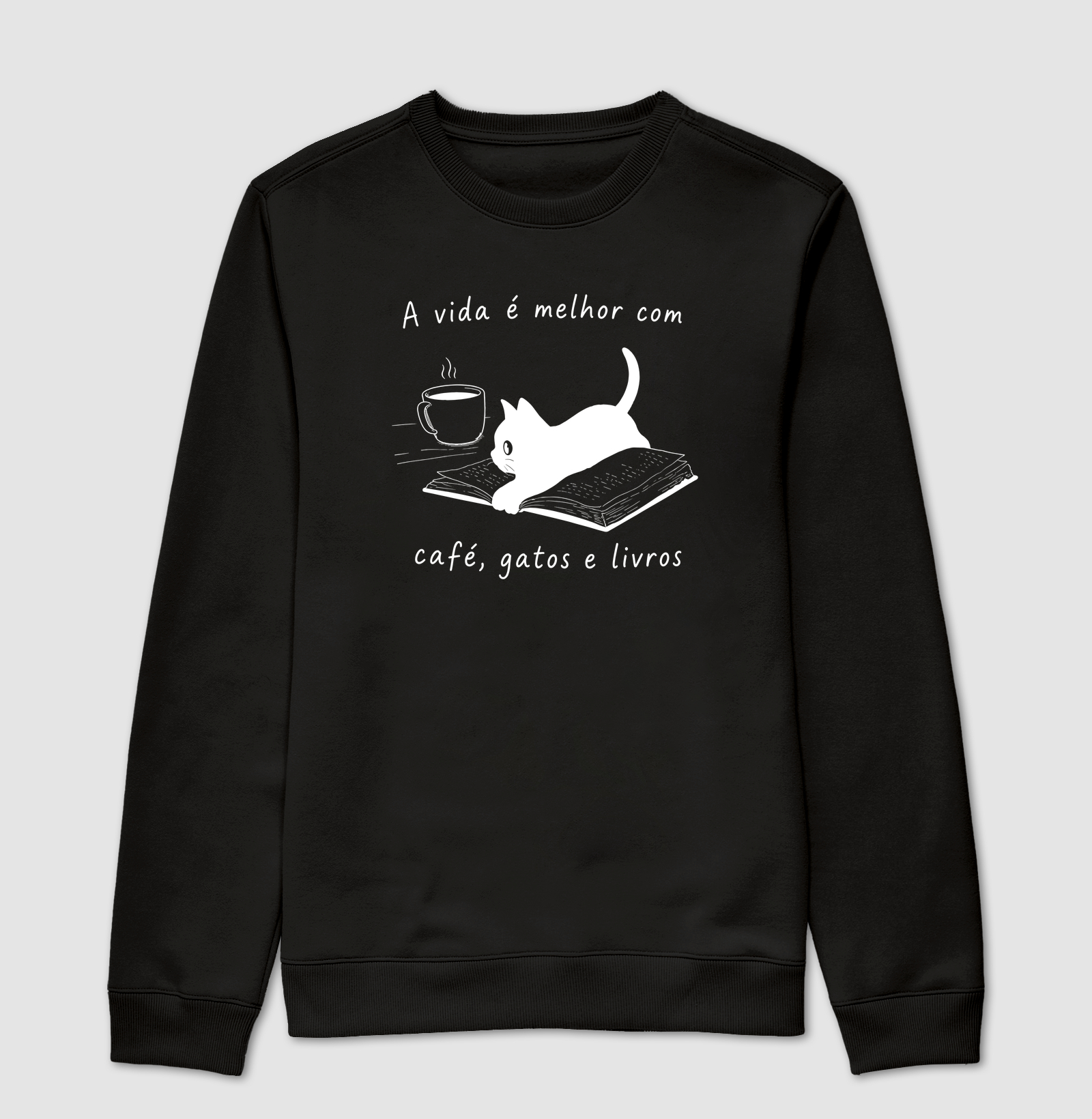 A Vida é Melhor com Café, Gatos e Livros - Suéter Moletom