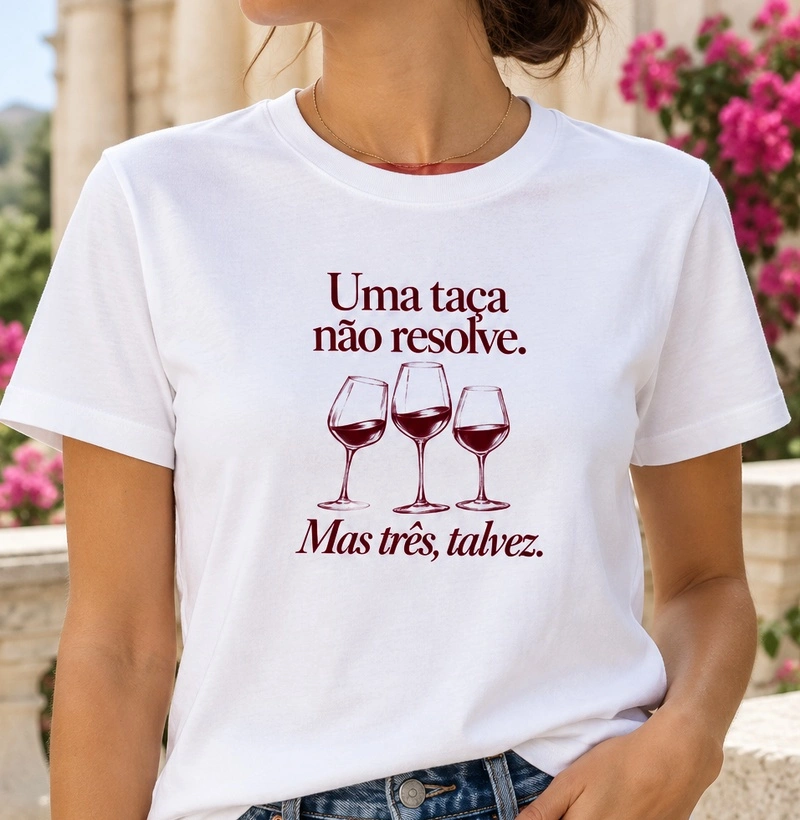Uma Taça Não Resolve - Camiseta