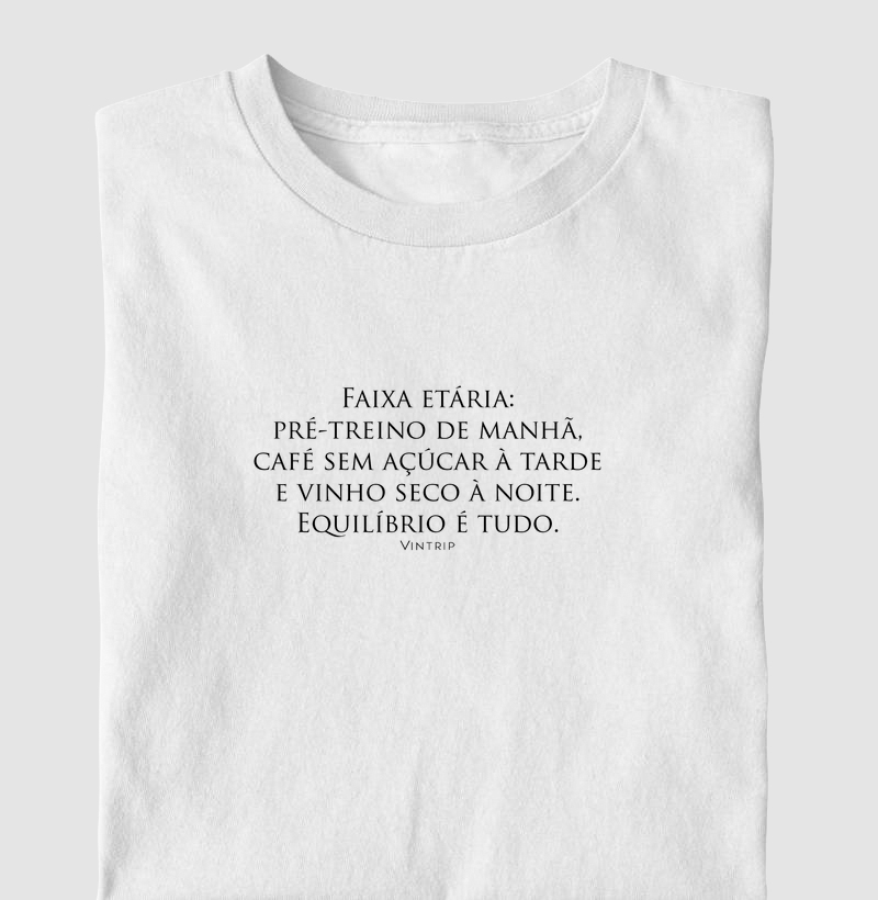 Faixa etária: pré-treino de manhã, café sem açúcar à tarde e vinho seco à noite. Equilíbrio é tudo.