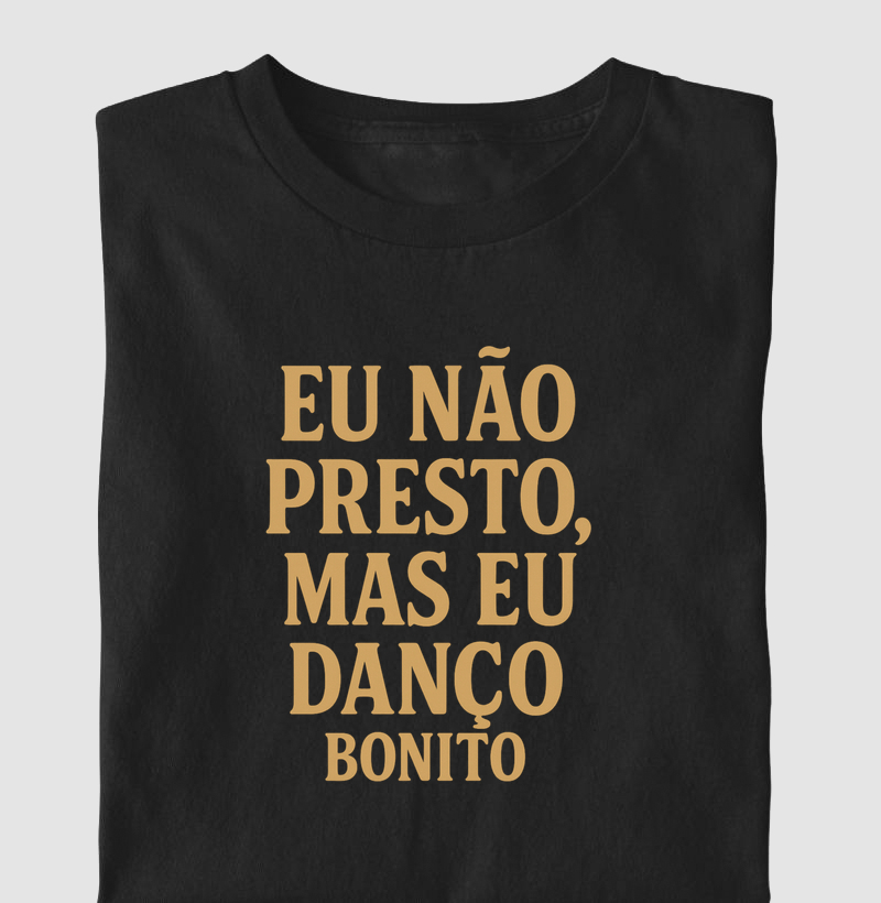 Eu não presto, mas eu danço bonito