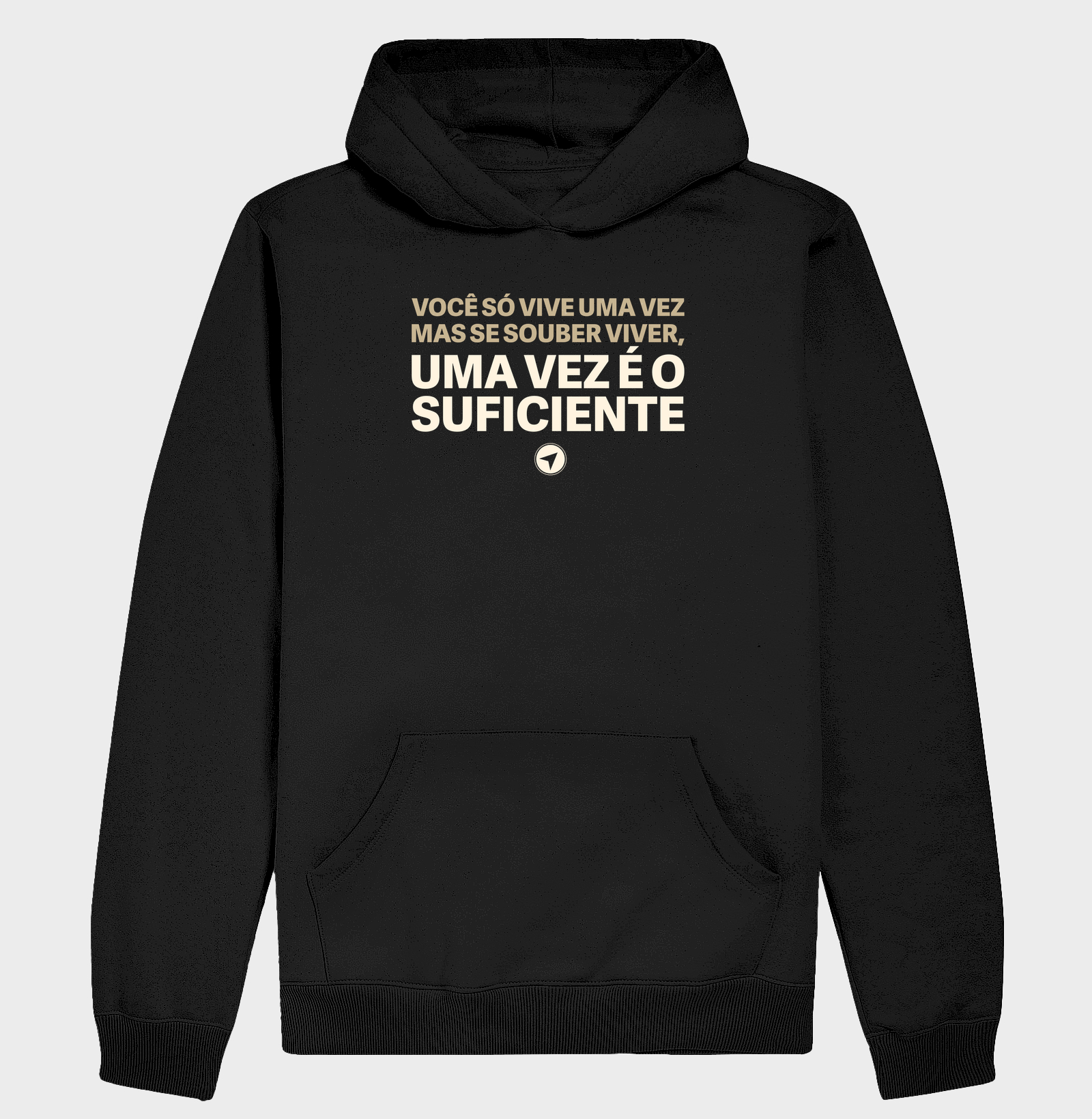 Uma Vez é o Suficiente - Hoodie Moletom