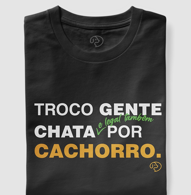 Troco gente chata - e legal também - por cachorro