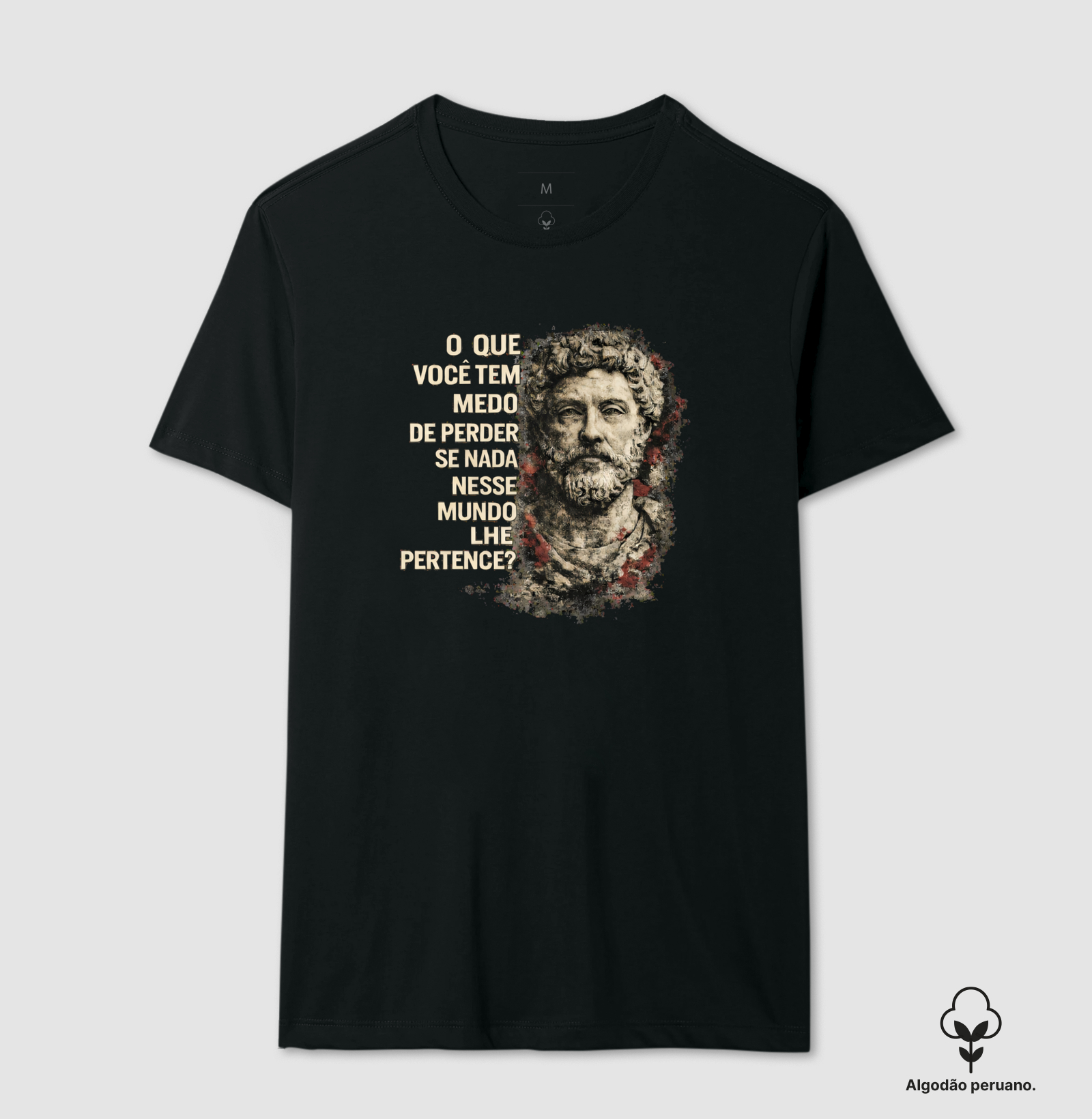 Camiseta Filosofia Estoicismo de Marco Aurélio "O que você tem medo?