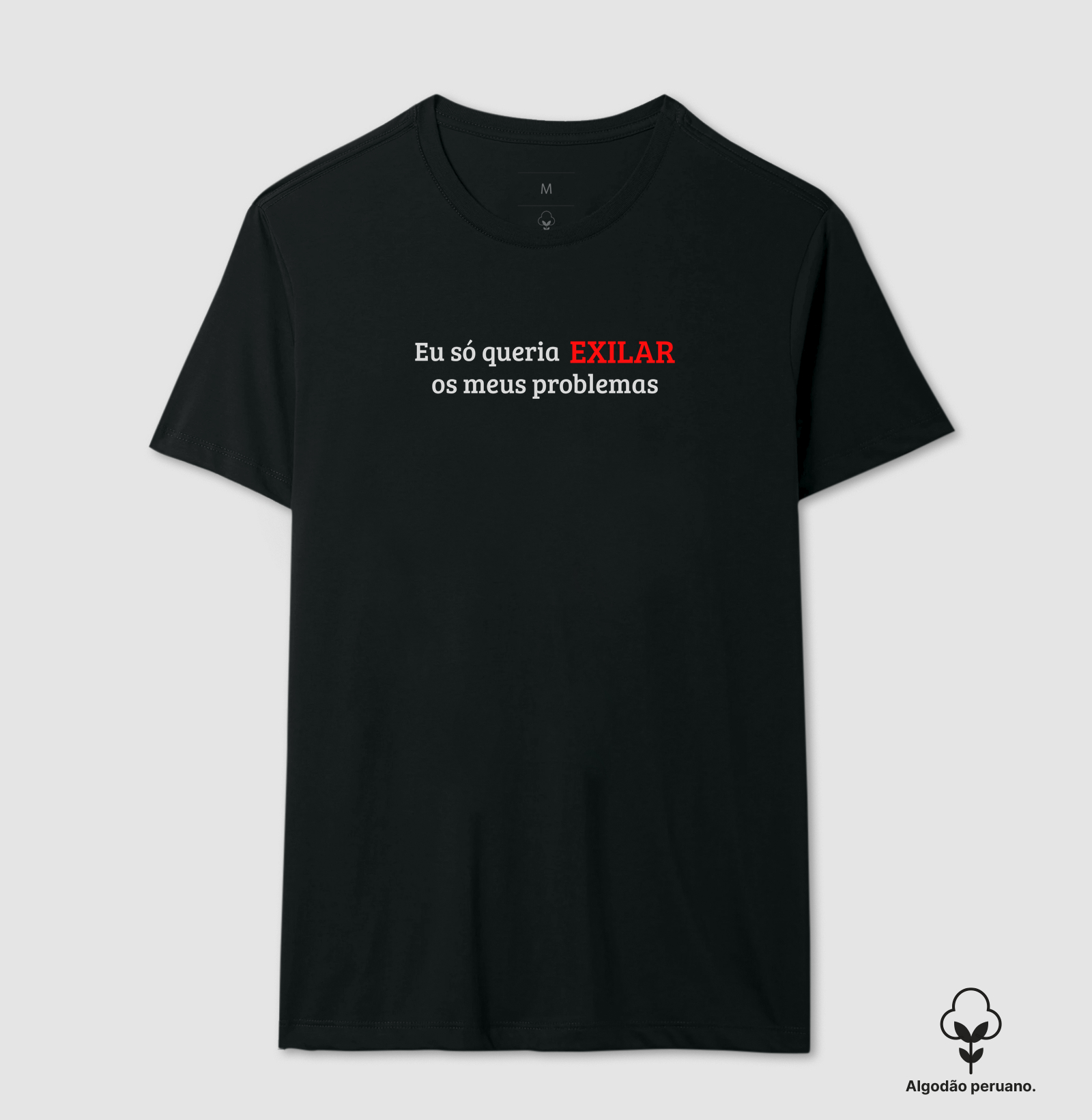 Exilar Problemas - Camiseta Algodão Peruano