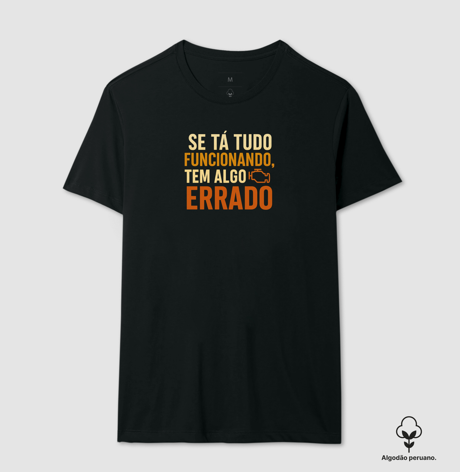 Se está tudo funcionando, tem algo errado - Camiseta Algodão Peruano