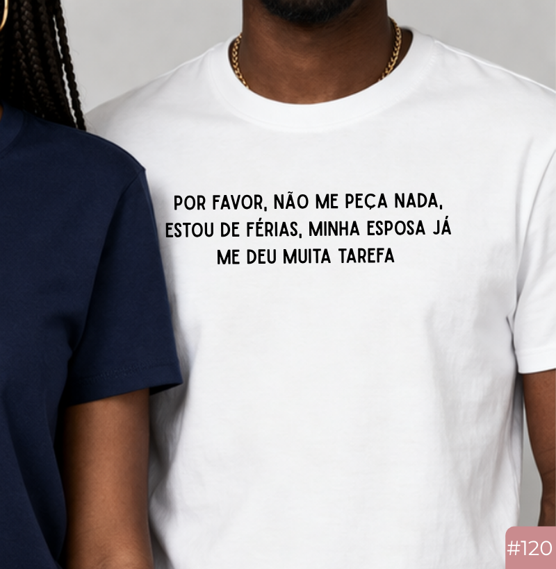Camiseta #120 “Estou de Férias (da rua). Em casa continuo trabalhando.”