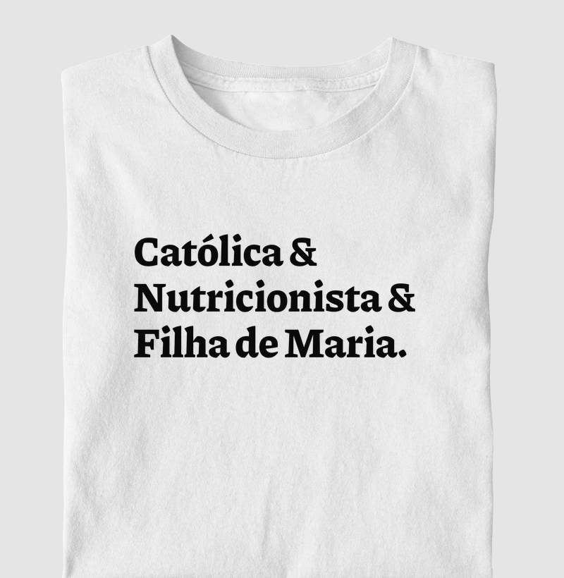 Católica & Nutricionista & Filha de Maria