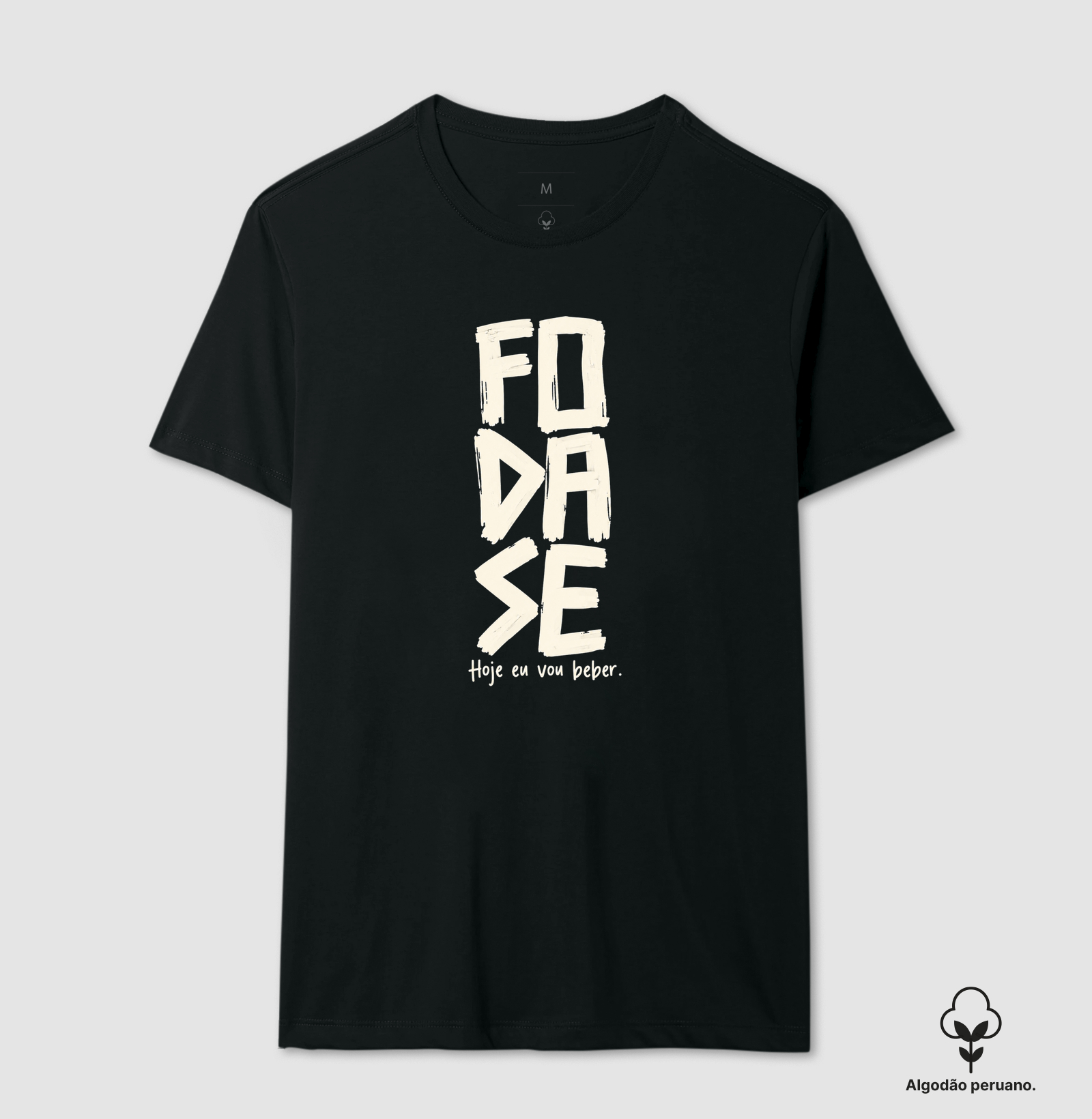 Foda-se, hoje eu vou beber - Camiseta Algodão Peruano