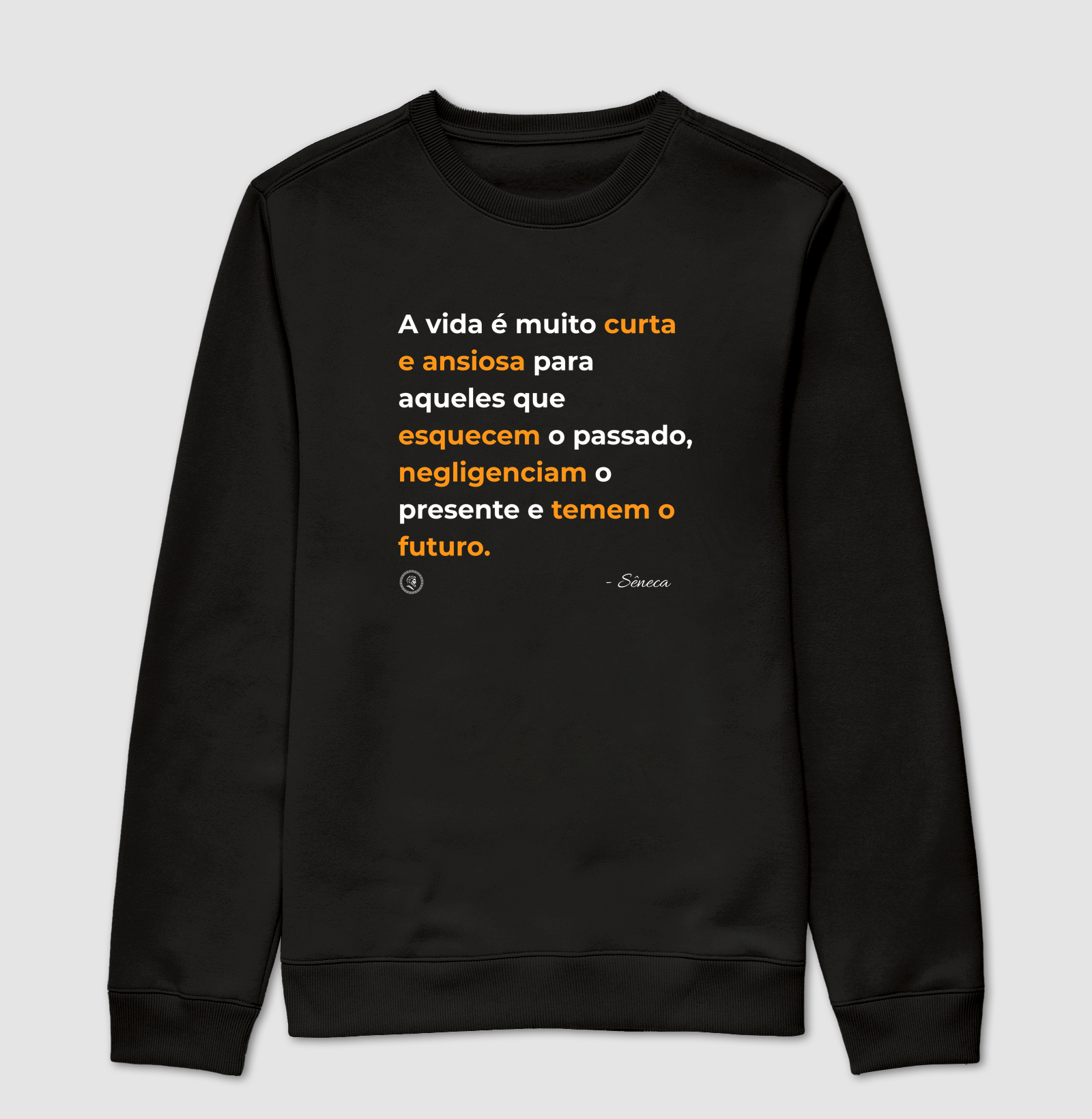 Estoicismo de Sêneca "A vida é muito curta" - Suéter Moletom