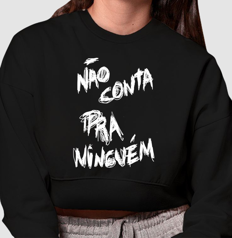 Moletom Cropped Não Conta Pra Ninguém