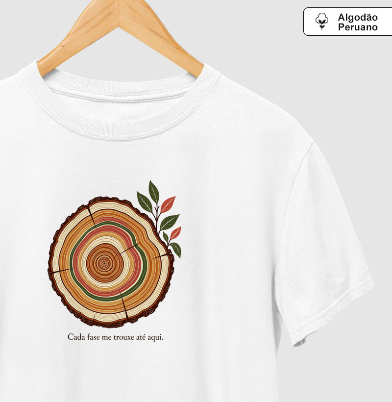Cada fase me trouxe até aqui Algodão Peruano - Camiseta Algodão Peruano
