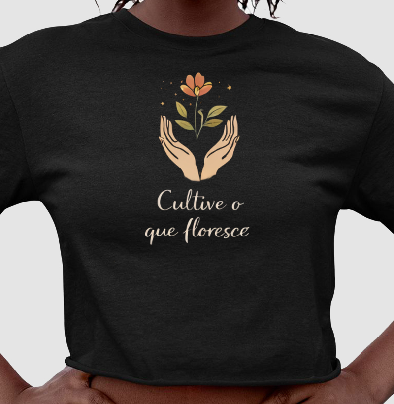 Cultive o que floresce