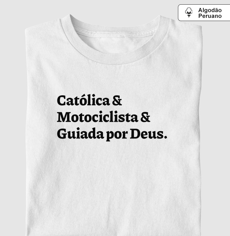 Católica & Motociclista & Guiada por Deus - Algodão Peruano