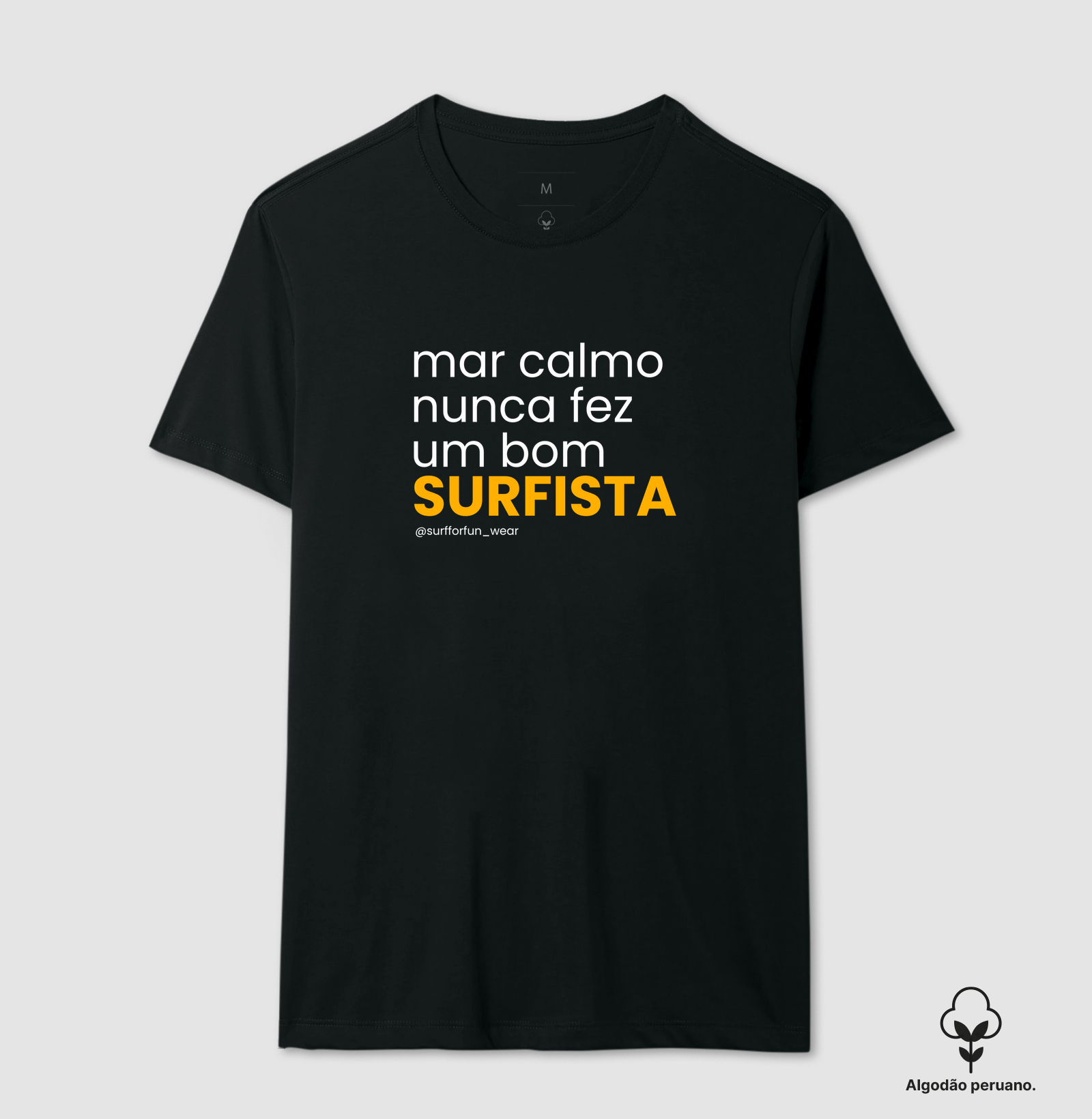 Mar calmo nunca fez bom surfista - Camiseta Algodão Peruano