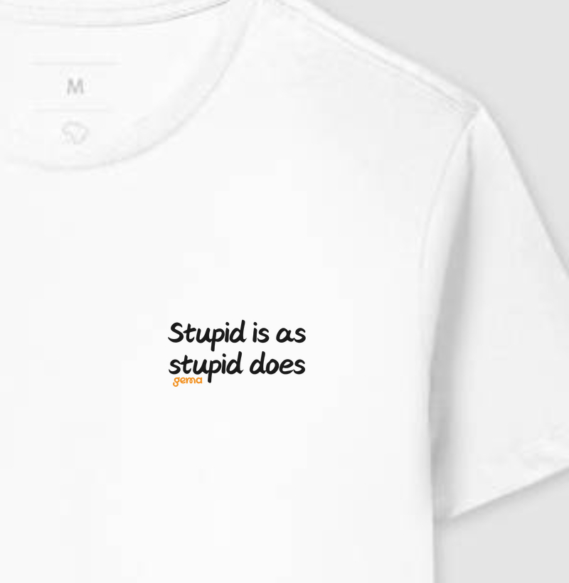 Stupid is