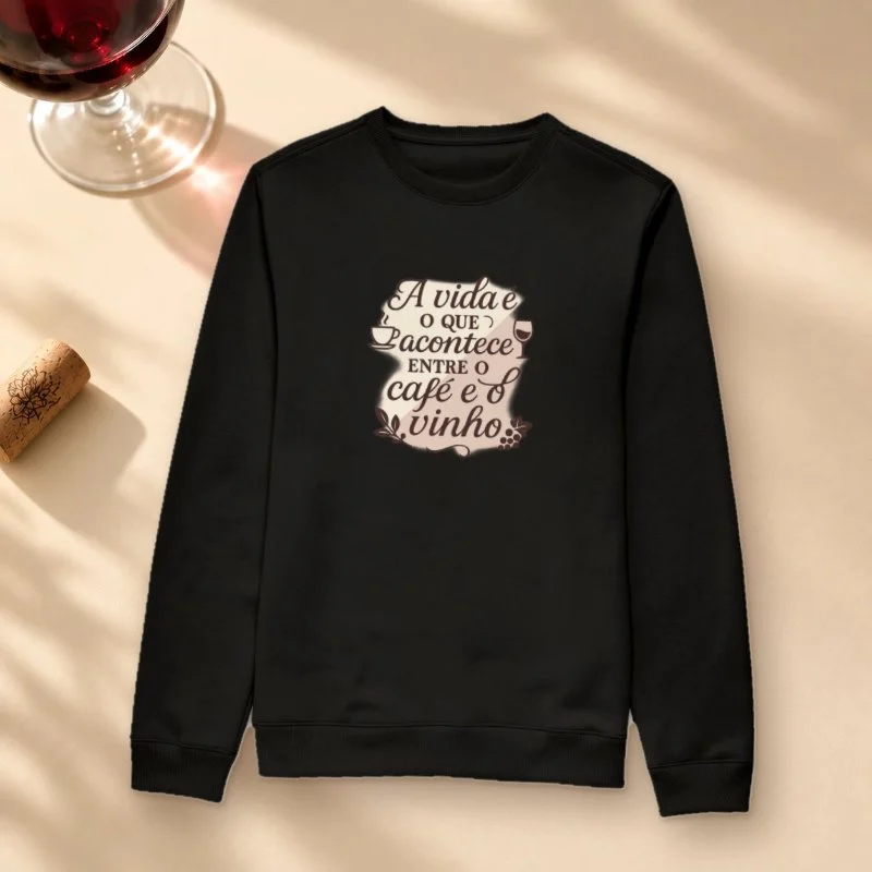 Camiseta A Vida é o que acontece entre o Café e o Vinho - Suéter Moletom