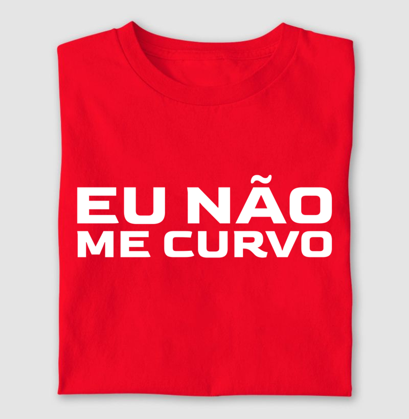 Camiseta Eu Não Me Curvo