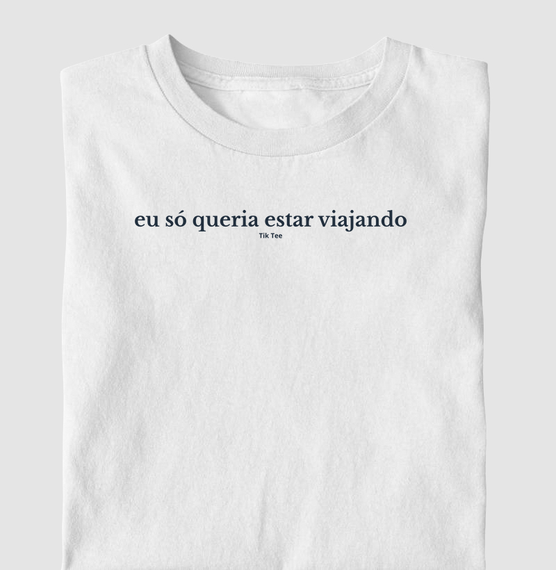 Eu só queria estar viajando
