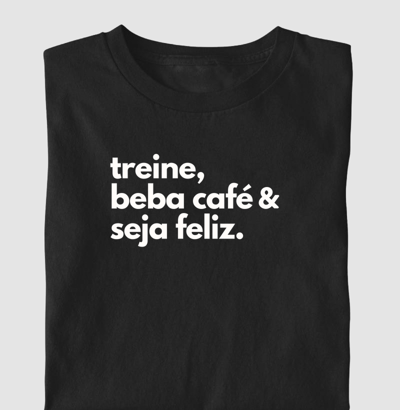 Treine, beba café & seja feliz