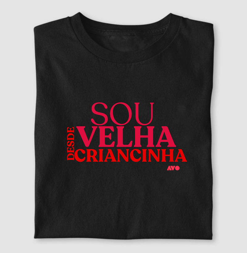 Sou VELHA desde CRIANCINHA 