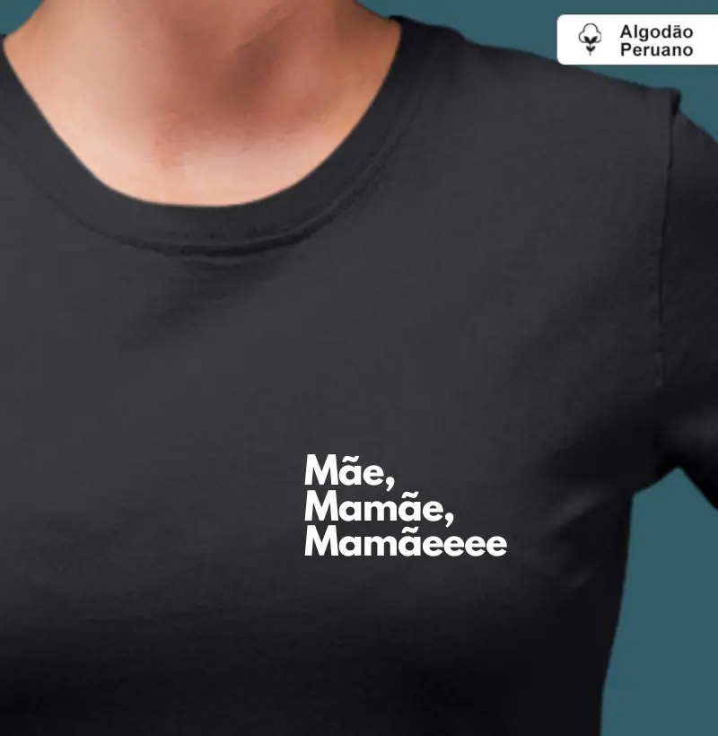 Mãe, mamãe, mamãeeee (minimalista) (algodão peruano)