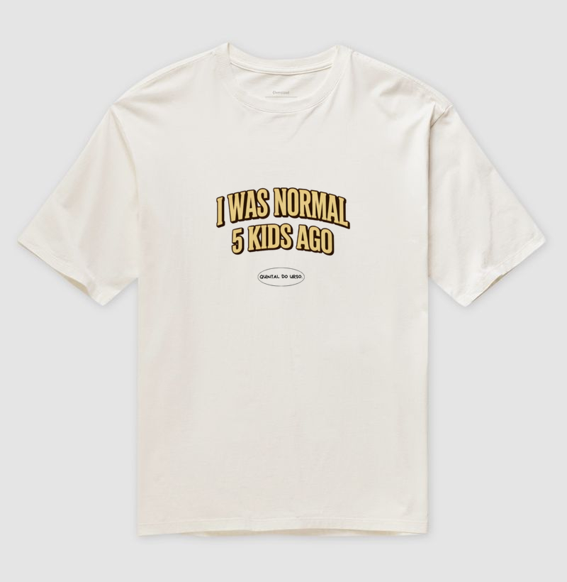Camiseta I was normal 5 kids ago