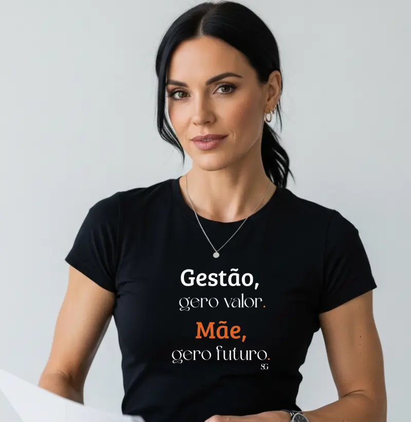 Gestão, gero valor. Mãe, gero futuro