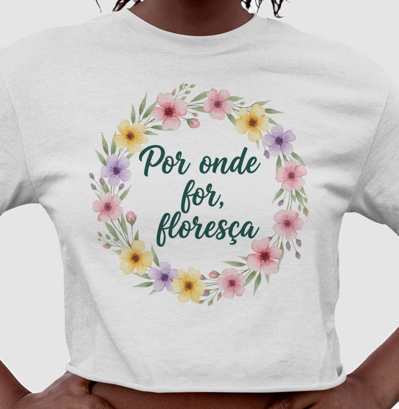 Por onde for, floresça