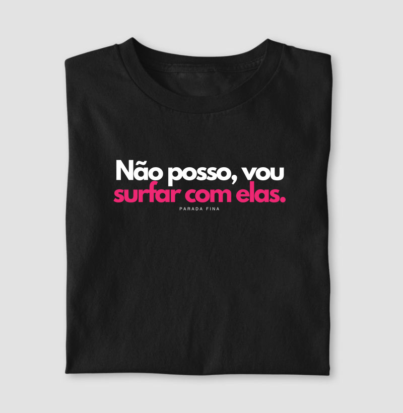 Não posso, vou surfar com elas