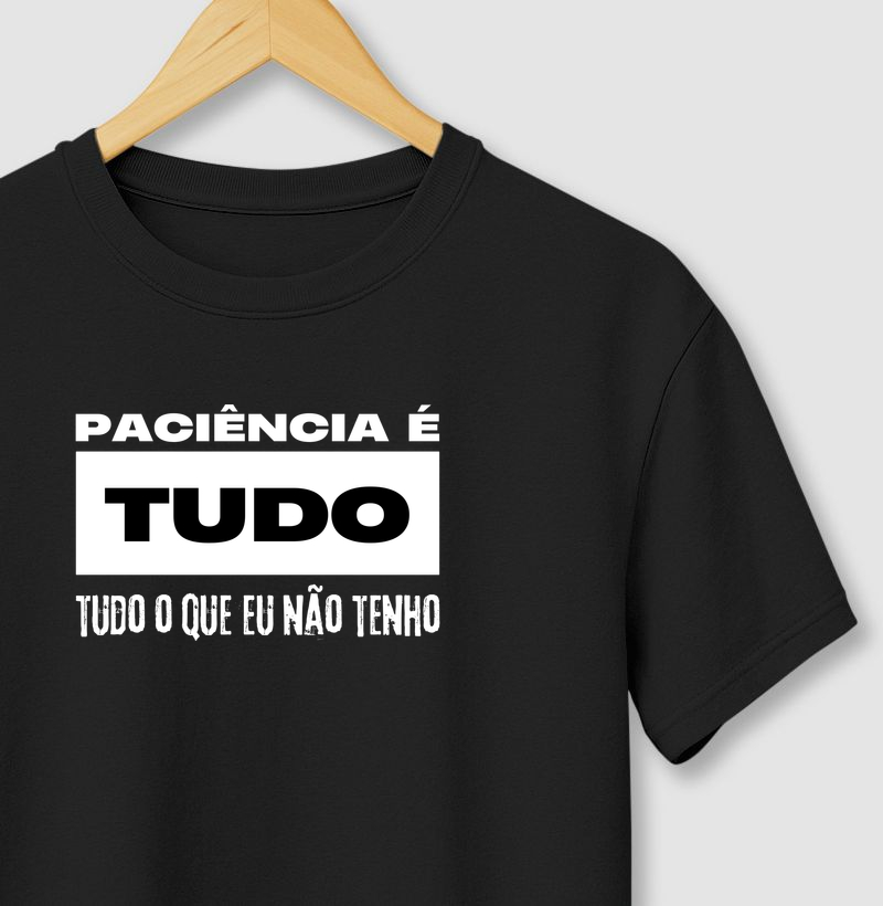 Paciência é tudo o que eu não tenho