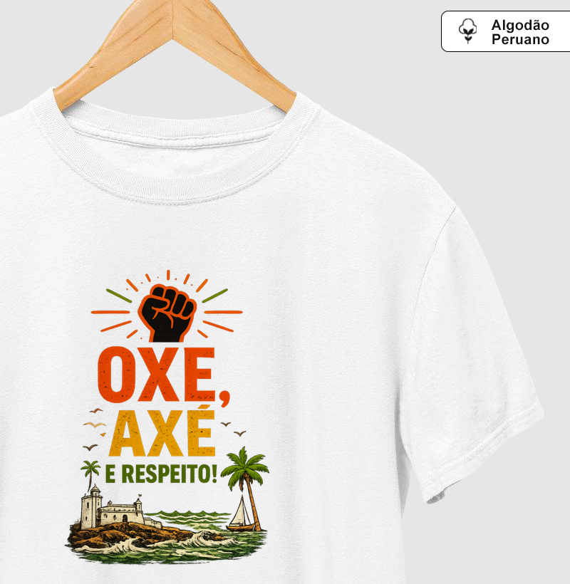Camiseta Oxe, Axé e Respeito! Coleção Baianês. Masculina e Feminina. Algodão Peruano.