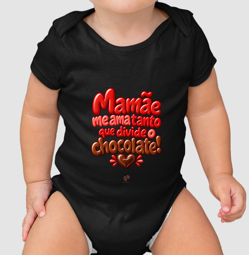 Mamãe me ama tanto que divide o chocolate - Body Infantil