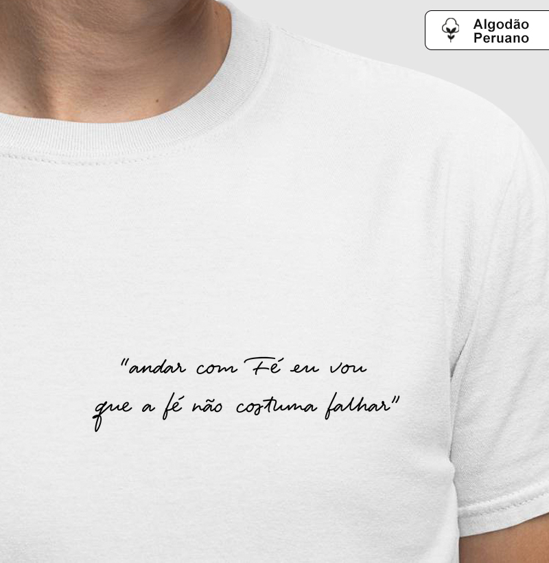 "andar com Fé eu vou que a fé não costuma falhar" - Algodão Peruano (Premium)