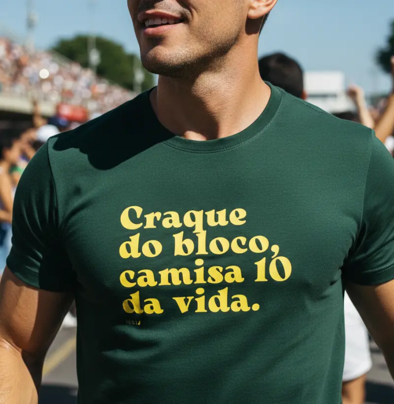 Craque do bloco, camisa 10 da vida.