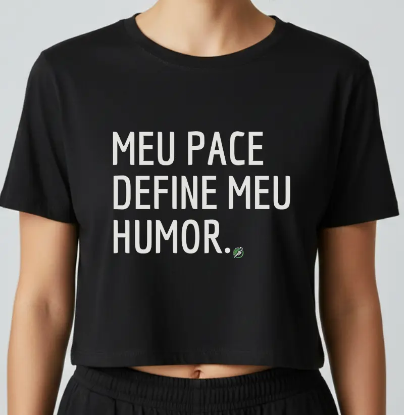 Cropped Corrida - Meu Pace Define Meu Humor