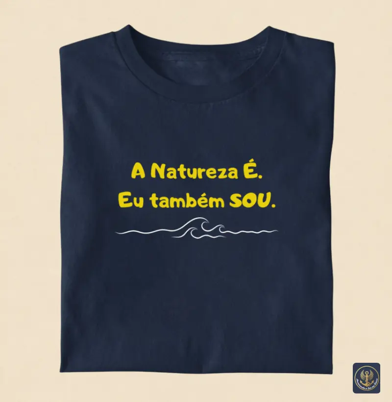 A Natureza É. Eu também SOU. 