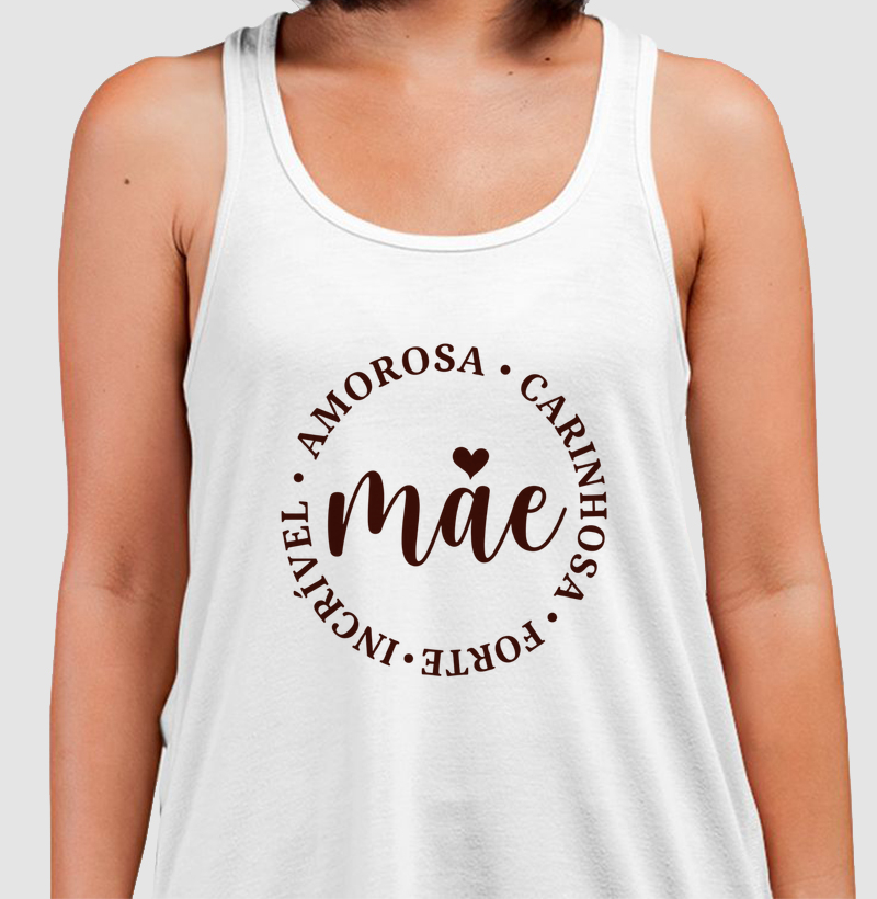 Forte - Incrível - Amorosa - Carinhosa - Regata