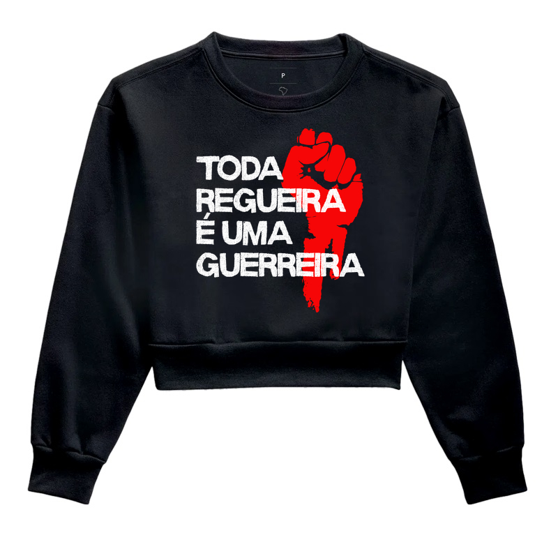 Toda regueira é uma guerreira - Cropped Moletom