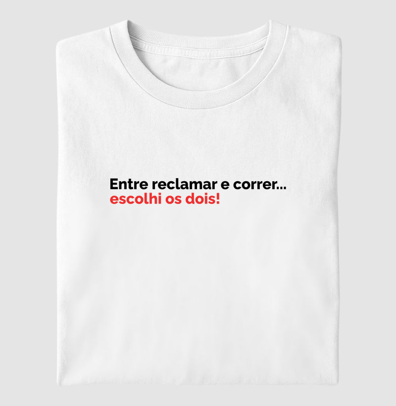 Entre Reclamar E Correr Eu Escolhi Os Dois