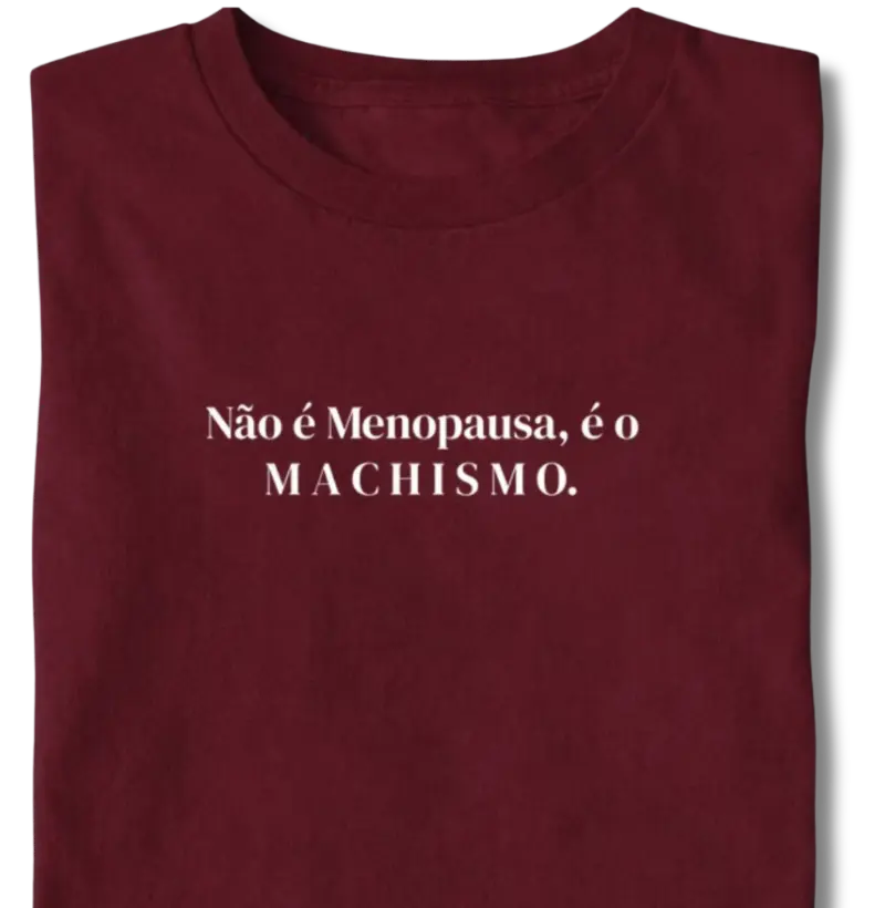 Não é Menopausa...Machismo