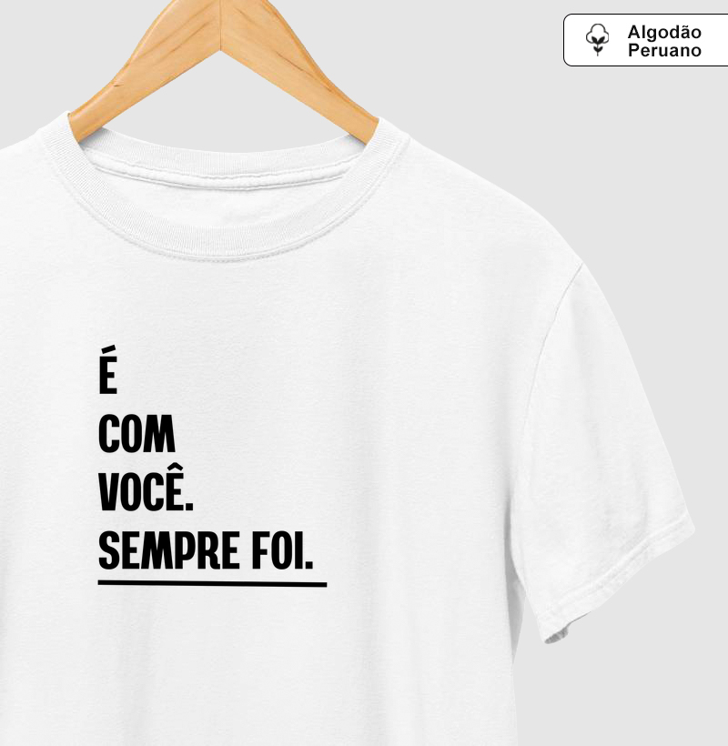 É COM VOCÊ. SEMPRE FOI.