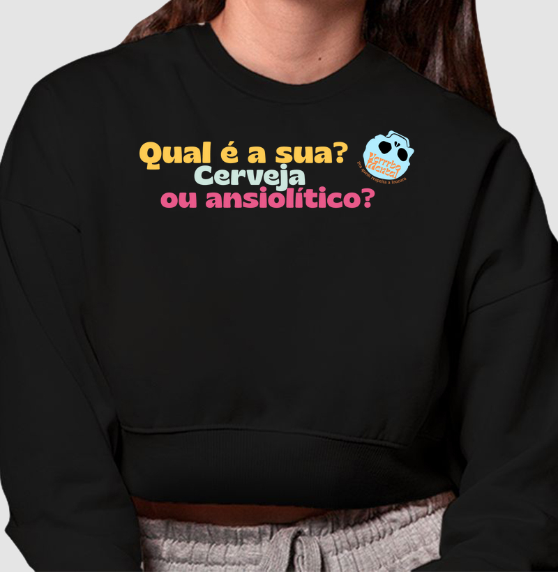 Cropped moletom Cerveja ou ansiolítico?