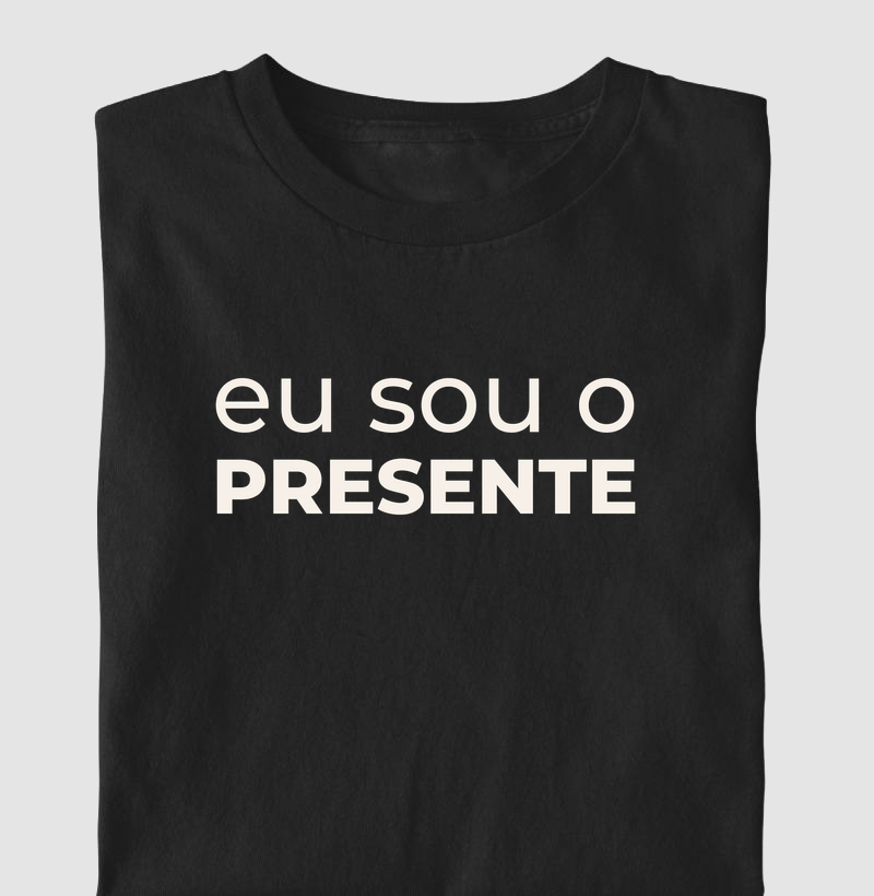 Eu sou o presente!