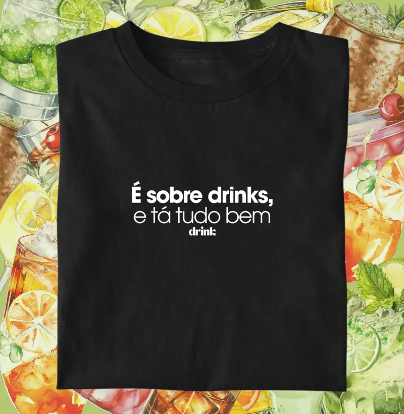 É sobre drinks, e tá tudo bem