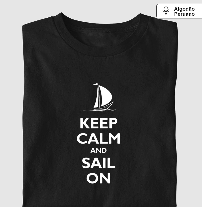 Keep Calm and Sail On - Algodão Peruano Premium