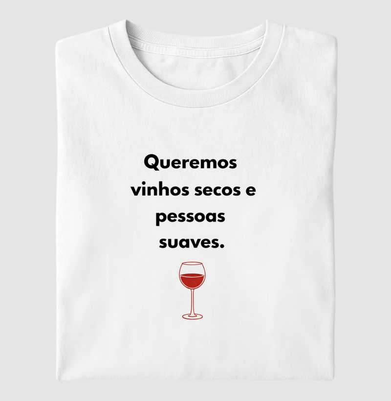 Queremos vinhos secos e pessoas suaves