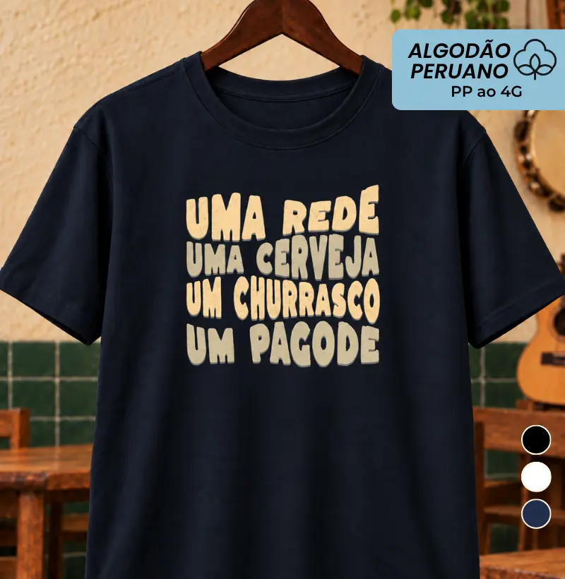 Uma rede uma cerveja um churrasco um pagode - Camiseta Algodão Peruano