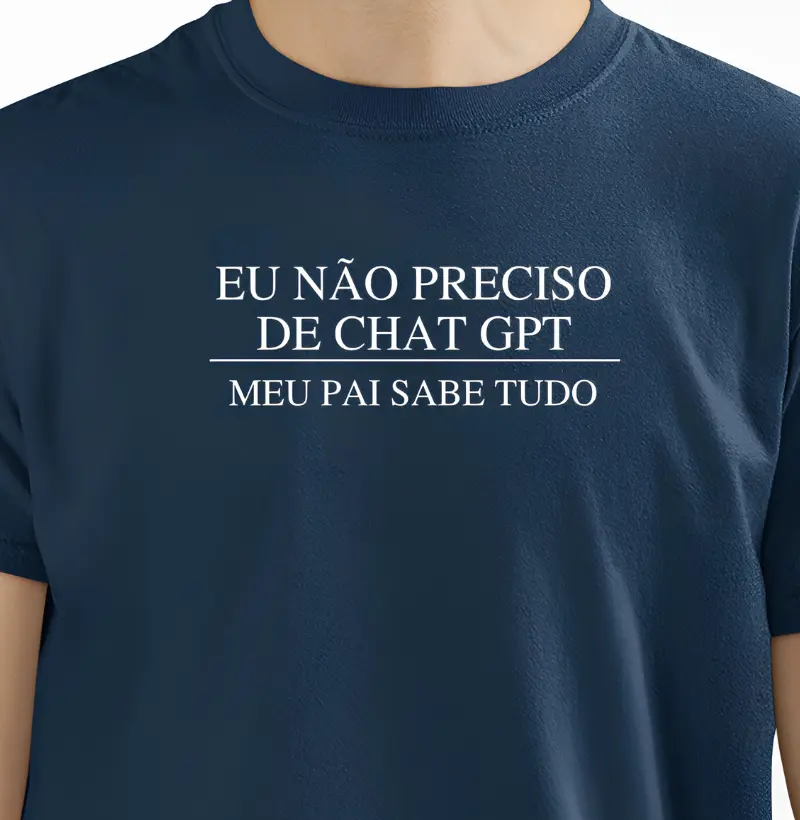 Eu não preciso de Chat Gpt, meu pai sabe tudo.